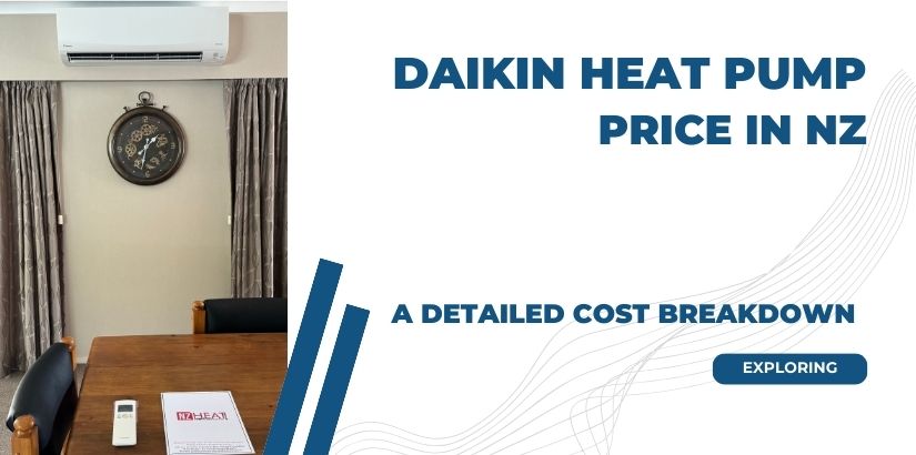 Daikin Heat Pump Prices NZ A Detailed Cost Breakdown
