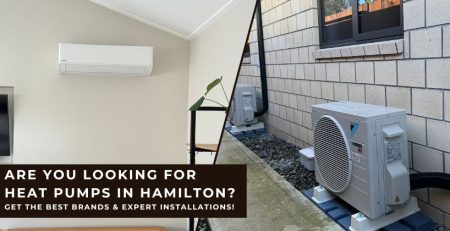 Are You Looking for Heat Pumps in Hamilton? Get The Best Brands & Expert Installations!